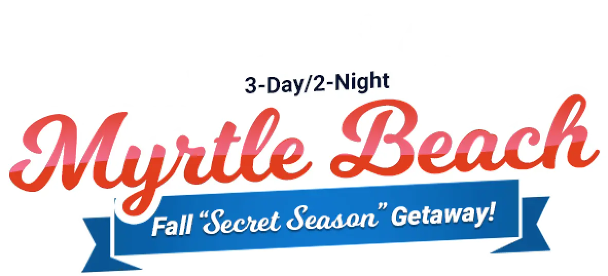 3-Day/2-Night Myrtle Beach Secret Season Getaway